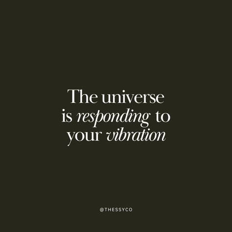 The universe is responding to your vibration. Vibration Quotes Universe, Law Of Vibration Quotes, Universe Alignment Quotes, Positive Vibration Quotes, Higher Vibration Quotes, Universe Captions, High Vibration Quotes, Vibration Quotes, The Universe Quotes