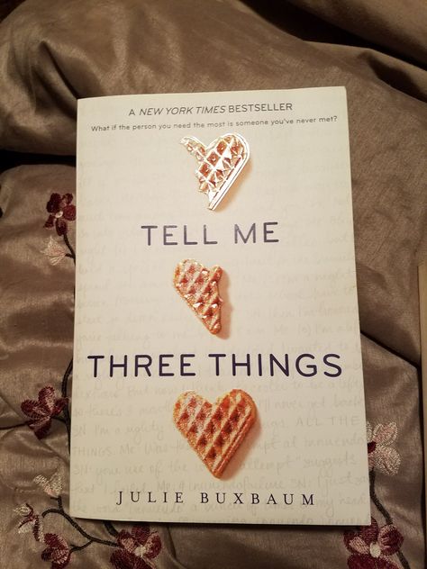 Tell Me Three Things by: Julie Buxbaum Tell Me Three Things Book, Tell Me Three Things, Books Recs, Hand Tricks, Tbr List, Book Fanart, Book Recommendation, Self Development Books, About A Girl