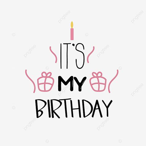 It My Birthday Today, It's My Birthday Photo, My Birthday To Me, My Birthday 17, Its My Birthday Quotes, Today My Birthday, Birthday Sketch, Drawing Birthday, Tomorrow Is My Birthday