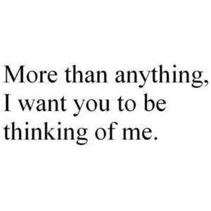 Love Quotes Tumblr, Think Of Me, Crush Quotes, A Quote, Cute Quotes, I Want You, The Words, Relationship Quotes, Want You