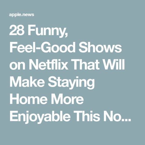 28 Funny, Feel-Good Shows on Netflix That Will Make Staying Home More Enjoyable This November Feel Good Tv Series, Good Shows On Netflix, Good Netflix Shows, Good Netflix Series, Funny Sitcoms, Netflix Humor, Best Shows On Netflix, Netflix Movies, Shows On Netflix