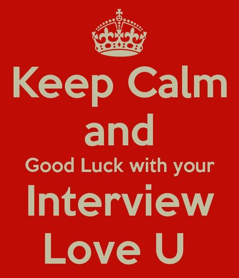 Keep calm Good Luck Interview, Job Interview Quotes, Job Wishes, Act Of Kindness Quotes, Interview Quotes, New Baby Quotes, Good Luck Chuck, Job Quotes, Cute Good Morning Quotes