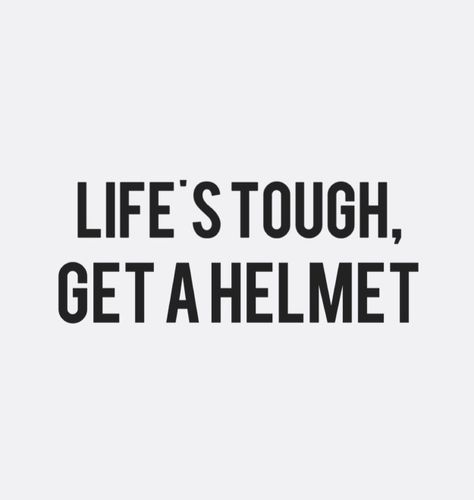 Life's tough, get a helmet. #quotes #boymeetsworld #wordsofwisdom Life’s Tough Get A Helmet, Bike Life Quotes, Bike Aesthetic Quotes, Motorcycle Quotes Inspirational, Biker Captions Instagram, Bike Quotes Feelings, Helmet Quotes, Tough Girl Aesthetic, Funny Motorcycle Quotes