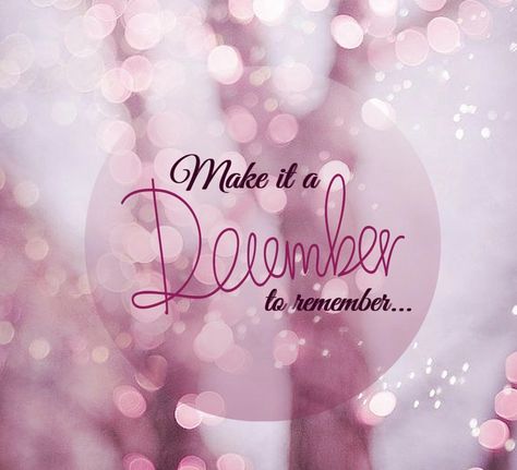 Make it a December to remember Remember Wallpaper, Pink December, Hello December Quotes, A December To Remember, December To Remember, December Pictures, December Quotes, December Wallpaper, Seasons Months