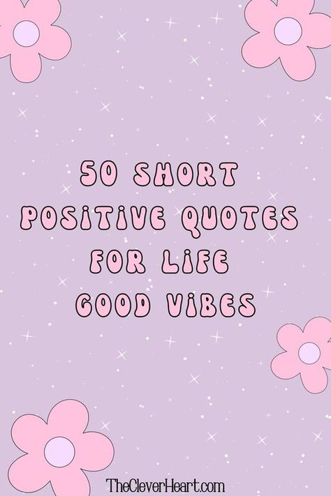 Looking for some "good vibes"? These short positive quotes can help you to be inspired, motivated, and focus on the good! Short Positive Quotes For Life, Stay Happy Quotes, Short And Sweet Quotes, Motivational Short Quotes, Cute Short Quotes, Short Happy Quotes, Short Positive Quotes, Happy Quotes Smile, Good Vibes Quotes