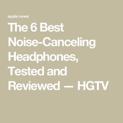 The 6 Best Noise-Canceling Headphones, Tested and Reviewed — HGTV Srhythm Nc25, Bose Quietcomfort 45, Best Noise Cancelling Headphones, Bose Quietcomfort, Noise Cancelling Earbuds, Migraine Relief, Airpods Max, Noise Cancelling Headphones, Apple Airpods