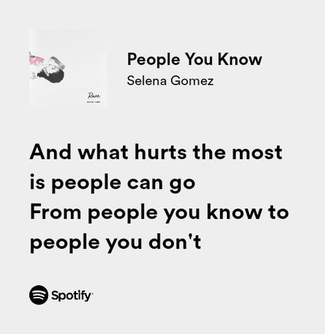 Selena Lyrics Quotes, People You Know Selena Gomez Aesthetic, Selena Gomez People You Know Lyrics, People U Know Lyrics, People You Know Selena Gomez Spotify, Deep Music Lyrics, Selena Song Lyrics, Deep Lyrics Songs Spotify, White Spotify Lyrics