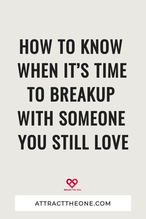 How to know when it's time to breakup with someone you still love. AttractTheOne.com Breaking Up When You Still Love Them, Love Not Enough, Over It Quotes, Getting Over Someone, A Good Relationship, Good Relationship, Love Is Not Enough, Relationship Lessons, Relationship Challenge