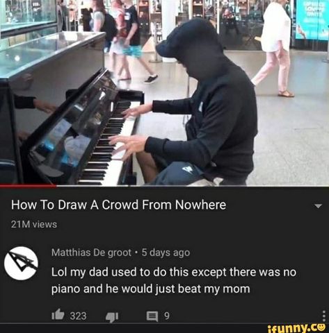 How To Draw A Crowd From Nowhere v Matthias De groot 5 days ago Lol my dad used to do this except there was no piano and he would just beat – popular memes on the site iFunny.co #guardiansofthegalaxy #movies #lol #weed #how #to #draw #crowd #from #nowhere #matthias #de #groot #days #ago #dad #used #do #piano #just #beat #pic Youtube Comments, Music Humor, Avengers Funny, Music Memes, Daily Memes, Edgy Memes, My Dad, Best Memes, Popular Memes