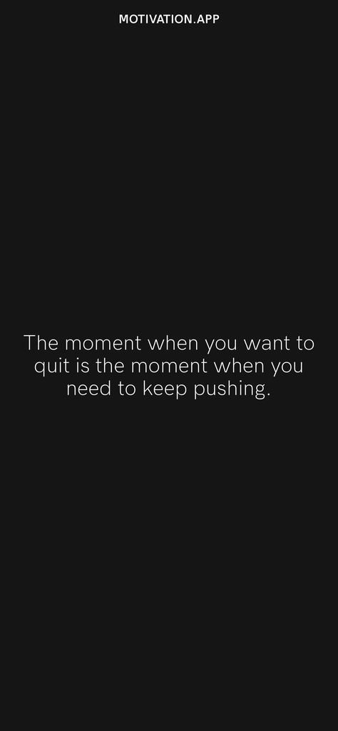 Keep Pushing Wallpaper, You Can Do Whatever You Want, You Either Quit Or Keep Going, Wallpapers To Keep You Motivated, Push Through Quotes, Never Give Up Quotes Motivation Determination Keep Going, Keep Pushing Quotes, It’s A Slow Process But Quitting Won’t Speed It Up, Take A Break But Dont Quit