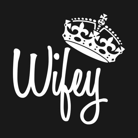 Check out this awesome 'Wifey' design on @TeePublic! His Queen Wallpaper, King And Queen Quotes, Wifey Quotes, Queen Wallpaper Crown, Love My Husband Quotes, Queens Wallpaper, Queen Love, 1 Tattoo, Cute Couple Wallpaper