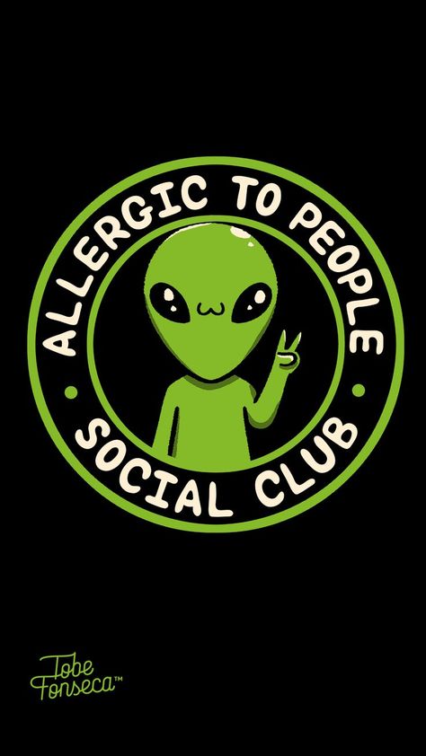 The perfect wallpaper to antisocial wallpaper #alien #wallpaper #antisocial #tobefonseca Antisocial Wallpaper, Allergic To People, Alien Wallpaper, Funny Alien, Green Alien, Creative Bookmarks, Aliens Funny, Anti Social Social Club, Anti Social