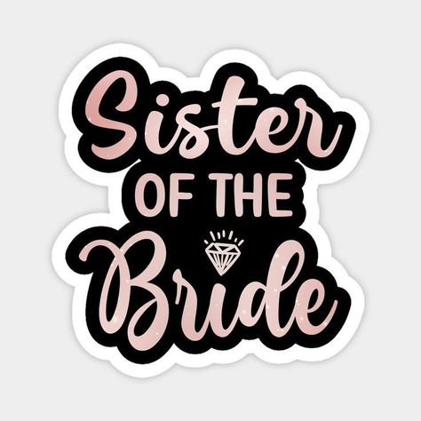 Bride Stickers Cute Ideas, Sister Wedding Quotes, Bride's Sister, Bride To Be Decorations, Bride And Groom Cartoon, Sister Of The Bride, Brides Sister, Bride Card, Wedding Card Frames