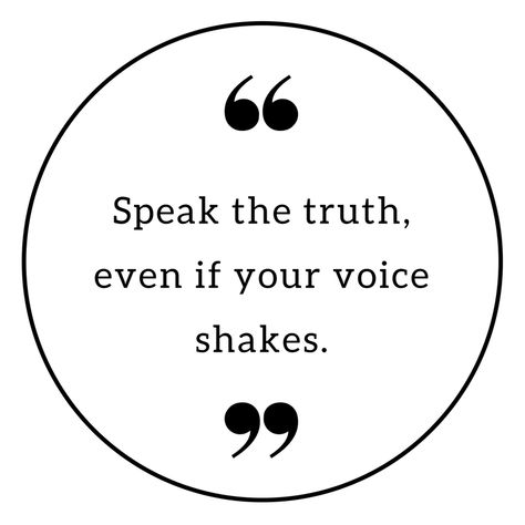 “Speak the truth, even if your voice shakes.” Speak Your Truth Even If Your Voice, Speak Your Truth Even If Your Voice Shakes, Speak Truth To Power, Quotes About Speaking The Truth, Using Your Voice Quotes, Speak Even If Your Voice Shakes, My Voice Matters Quotes, Speak The Truth Even If You Voice Shakes, Speaking Truth Quotes