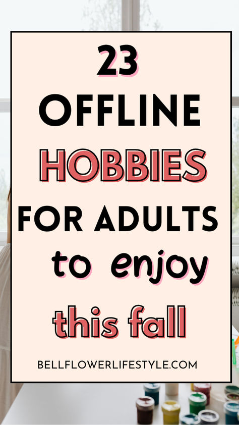 23 offline hobbies for adults to enjoy this fall Workshop Activities For Adults, Fall Hobbies For Women, Screen Free Hobbies, Low Cost Hobbies For Women, Inexpensive Hobbies For Women, Hobbies For Adult Women, Fun Hobby Ideas, Hobbies For Mental Health, Black Women Hobbies