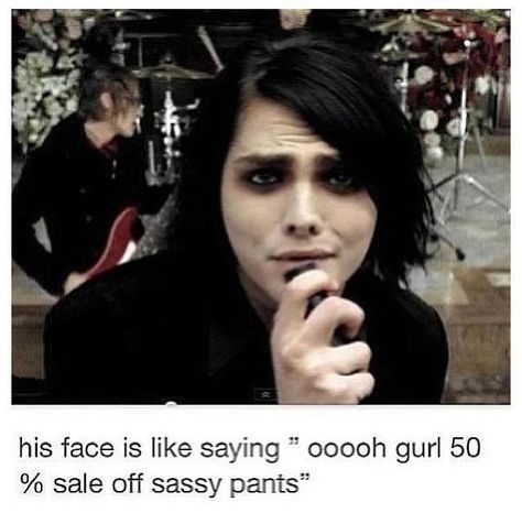 gee gee's sass Humour, Tumblr, My Chemical Romance Memes, Emo Band Memes, Sass Queen, Emo Phase, Mcr Memes, Emo Memes, I Love Mcr