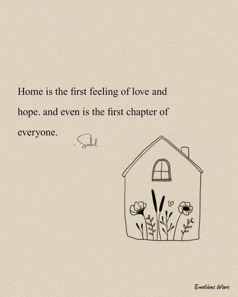 A Home Of My Own, Love Brings You Home, House Full Of Love Quotes, Home As A Person, Home Sick Quotes Feelings, Home Is A Person Quotes, You Feel Like Home, If Home Was A Person, Come Home Quotes