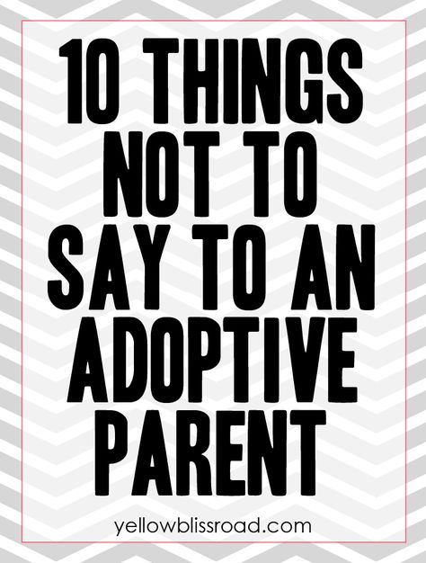 Ten Things NOT to Say to an Adoptive Parent - A satirical look at the things people say when they don't know any better Adoption Baby Shower, Positive Language, Yellow Bliss Road, Adoption Shower, Domestic Adoption, Private Adoption, Adoption Resources, Adoption Quotes, Adoptive Mom