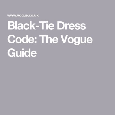 Black-Tie Dress Code: The Vogue Guide Black Tie White Dress, Black Tie Attire For Men Dress Codes, Black Tie Event Outfit Mens, Black Tie Inspo Women, Black Tie Wedding Outfit Women, What To Wear To A Black Tie Event Women, Black Tie Dinner Outfit Women, Black Tie Outfits For Women, Black Tie Womens Attire