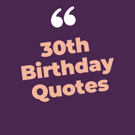 Captivate 30th birthday quotes that will activate your desire to change The Big 30 Birthday Quotes, Thirtieth Birthday Quotes, 30th Birthday Hashtags, This Is 30 Quotes, Quotes For Turning 30, 30 Th Birthday Quotes, 30th Birthday Sayings Turning 30, 30th Bday Quotes, Funny 30th Birthday Quotes Turning 30