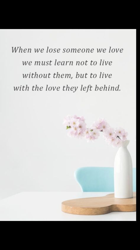 When We Lose Someone We Love We Must Learn, Lose Someone, They Left, Losing Someone, Leave Behind, Left Behind, Our Love, Life Quotes, Place Card Holders