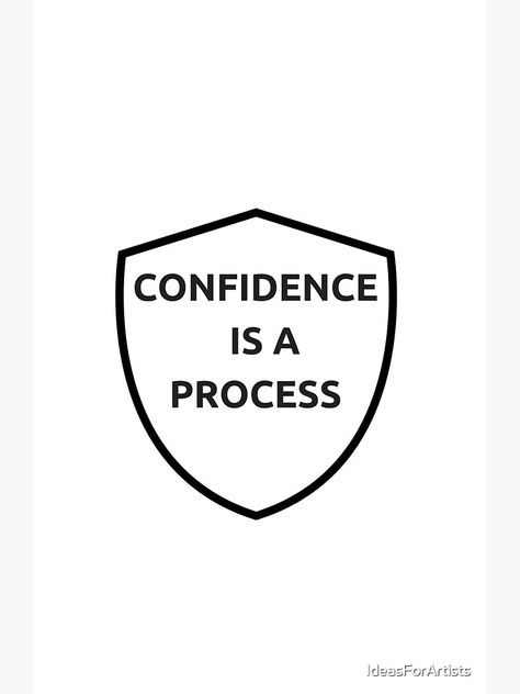 "CONFIDENCE IS A PROCESS " Poster for Sale by IdeasForArtists | Redbubble Confident Word Art, Over Confidence, Confident Words, Process Poster, Motivational Posters, Word Art, Sale Poster, Confidence, Quotes