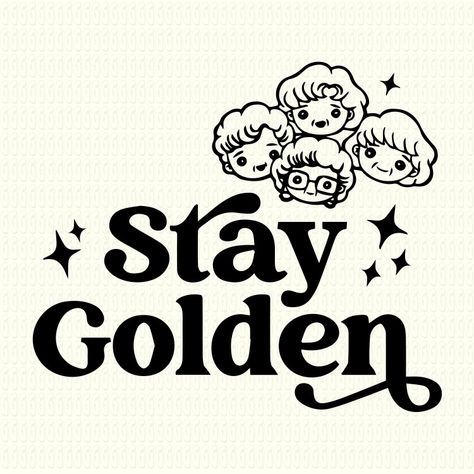 Golden Girls Tattoo, Cricut Quotes, Golden Girls Quotes, Quote Tattoos Girls, Vintage Quotes, Inspirational Svg, Motivational Svg, Stay Golden, Mug Press