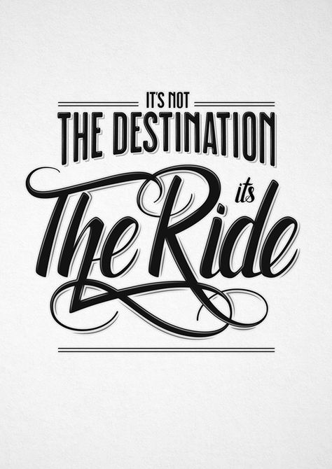 Custom hand lettering and typography quote for poster design. 'It's Not The Destination, It's The Ride' on Behance Rides Quotes, Lettering Poster Design, Ride Quotes, Lettering Poster, Riding Quotes, Bike Quotes, Biker Quotes, Cycling Quotes, Motorcycle Quotes