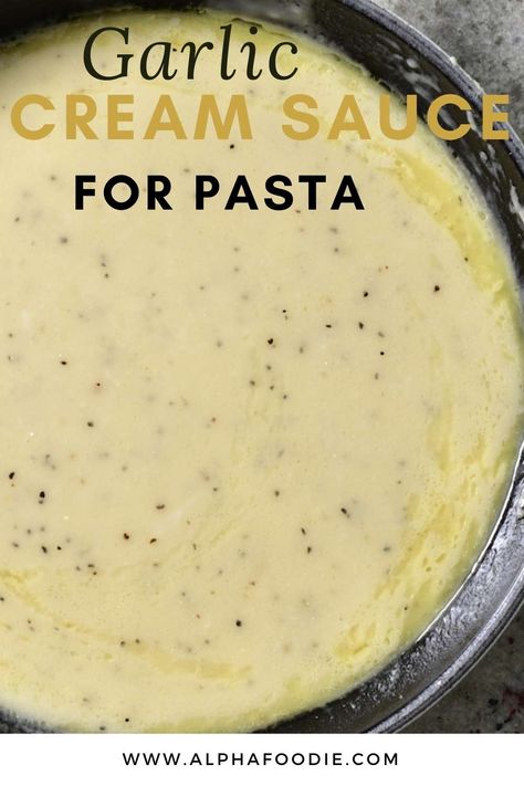 Garlic Cream Sauce (Garlic Alfredo Sauce) Garlic Butter Cream Sauce, Alfredo Dishes, Garlic Alfredo Sauce, Parmesan Butter, Butter Cream Sauce, Garlic Pasta Sauce, Creamy Garlic Pasta, Garlic Parmesan Pasta, Pasta Seafood