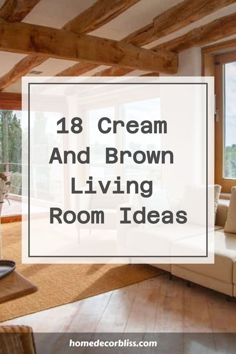 18 Cream and Brown Living Room Ideas Mixed Living Room Furniture Sofas, Furniture For Beige Living Room, Living Room Designs Brown Furniture, Beige Palette Living Room, Brown Cream Living Room Ideas, White Cream Tan Living Room, White Living Room Brown Leather Couch, Living Room Designs With Brown Carpet, Brown And Ivory Living Room