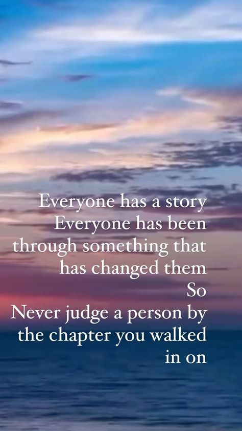 Don't Judge My Story By The Chapter, Never Judge Someone Without Knowing, Never Judge Someone Quotes, Everyone Has A Story Quote, Positive Advice, Past Quotes, Karate Gifts, Never Judge, Everyone Has A Story