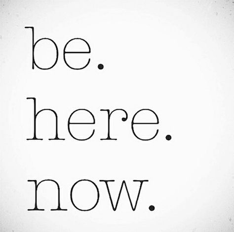 Now Quotes, Be Here Now, Live In The Present, Mindfulness Meditation, Mindfulness Quotes, What’s Going On, Yoga Inspiration, The Words, Picture Quotes