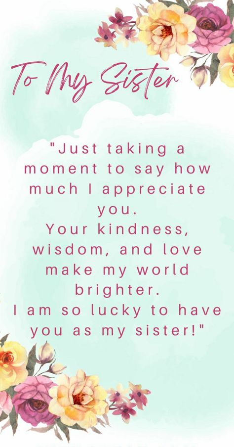 Big Sister Like Mom Quotes, Proud Of My Sister Quotes, Quotes For My Sister I Love, I'm Sorry Sister Quotes, Positive Sister Quotes, Beautiful Sister Birthday Quotes, Birthday Quotes For Sister From Another Mother, Spiritual Sisters Quotes, My Best Friend Is My Sister