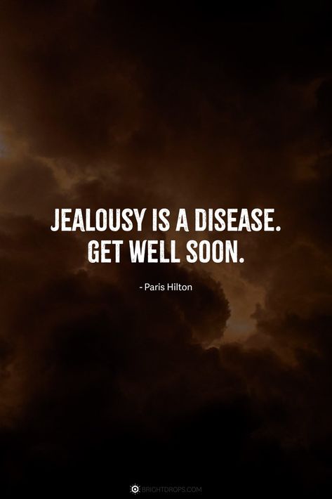 Jealousy is a disease. Get well soon. Jealousy Is A Disease Get Well Soon, Jealousy People Quotes, People Jealous Of You Quotes, Jelousy Quote Friendship, Your Jealousy Is Showing, Jelousy Quote, Jealous People Quotes, Quotes About Jealousy, Envy Quotes