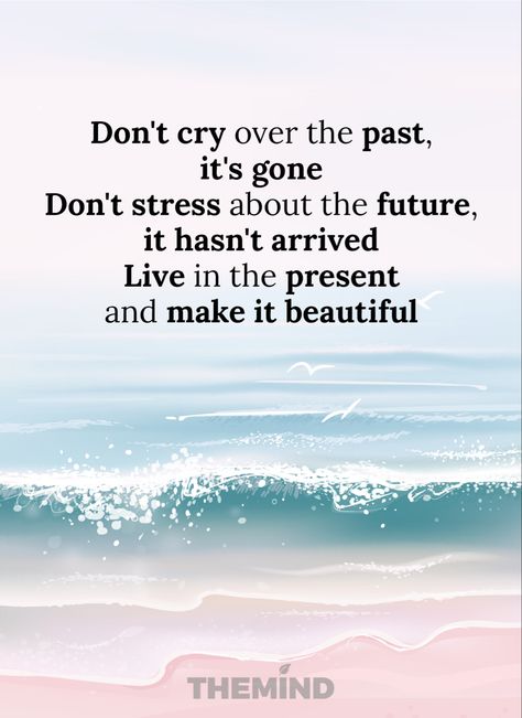 Quotes To Forget The Past, Quotes About Past Present And Future, Live The Present Quotes, Past Future Quotes, Staying Present Quotes, Stay In The Present Quotes, Live In Present Quotes, Live In The Past Quotes, Stay Present Quotes