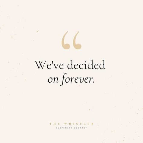 We've Decided On Forever, Our Forever Quotes, Forever Wedding Date Quotes, Quotes About Eloping, Forever Date Quotes, Happily Engaged Quote Love, Our Journey Quotes Relationships, Our Wedding Day Quotes, Special Thank You Quotes