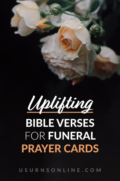 25 Uplifting Bible Verses for Funeral Prayer Cards » Urns | Online Funeral Cards Ideas, Funeral Prayers Memorial Services, Funeral Scripture Readings, Catholic Funeral Readings, Funeral Scriptures, Funeral Card Messages, Funeral Verses, When A Loved One Dies, Prayer Cards For Funeral