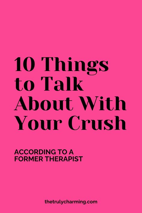 10 Things to Talk About With Your Crush Good Things To Talk About With Crush, Things To Talk With Your Crush, Conversation To Have With Your Crush, What To Talk About With Your Boyfriend On Facetime, What Should I Talk About With My Crush, How To Keep A Conversation Going With Your Crush, Fun Topics To Talk About With Your Crush, Talk To Crush Tips, Things To Talk About On A Date