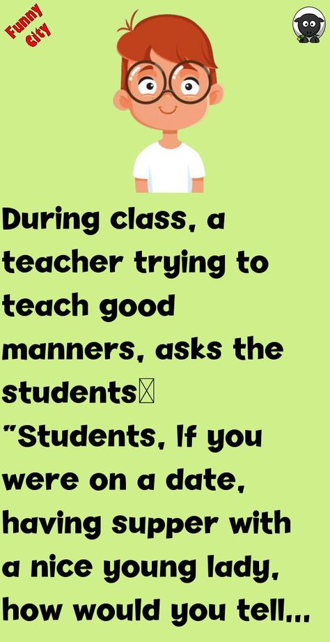 During class, a teacher trying to teach good manners, asks the students…“Students, If you were on a date, having supper with a nice young lady, how would you tell her that you have to go to .. #funny, #joke, #humor Teacher Jokes Hilarious Funny, Jokes For Students, Student Jokes, Funny English Jokes, Funny City, Good Jokes To Tell, Pinterest Feed, Latest Jokes, English Jokes