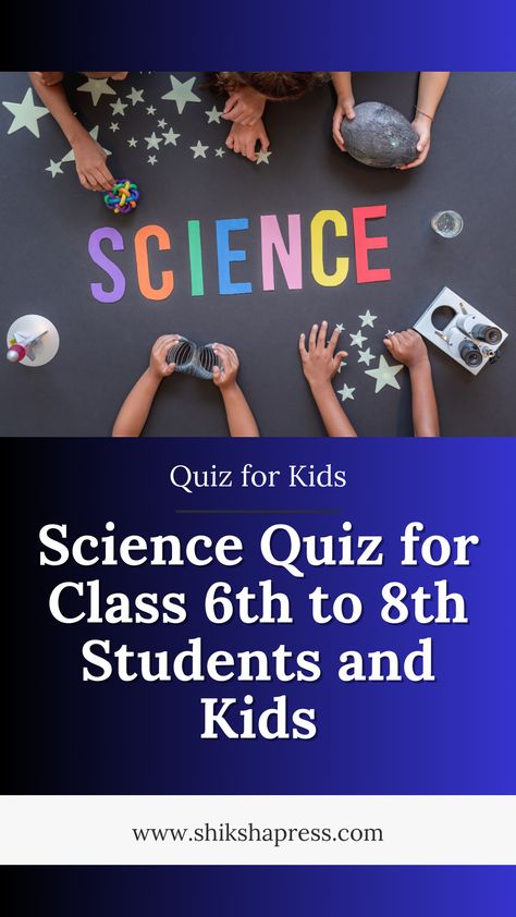 Science Quiz for Class 6th to 8th Students and Kids Science Quiz Questions And Answers, Science Quiz, Gk Questions And Answers, Kids Questions, 6 Class, Gk Knowledge, Gk Questions, Knowledge Quiz, Quiz Questions And Answers