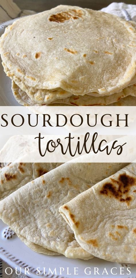 Easy and Delicious Sourdough Tortillas Recipe - Our Simple Graces Sourdough Discard Tortilla, Sourdough Discard Tortillas, Discard Tortillas, Sourdough Tortillas Recipe, Using Sourdough Starter, Sourdough Tortillas, Recipe Using Sourdough Starter, Tortillas Recipe, Sourdough Bread Starter