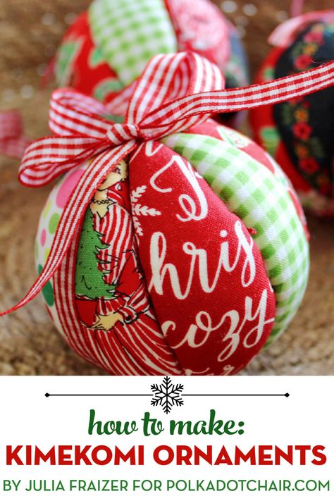 How to Make Fabric Kimekomi Christmas Ornaments | Polka Dot Chair Fabric Covered Old Christmas Ornaments, Quilted Christmas Balls, Cute Christmas Ornaments To Make, Quilted Ornament Pattern Free, Quilted Christmas Ornaments Patterns, Quilted Ornaments Diy, Fabric Christmas Balls, Fabric Ornaments Diy, Fabric Christmas Crafts