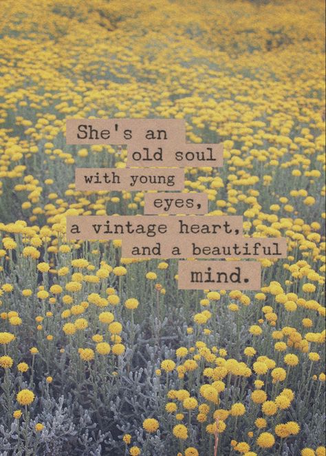 Old soul beautiful mind quote Beautiful Inspirational Quotes Happiness, Old Soul Love Aesthetic, Beautiful Soul Aesthetic, Mind And Soul Aesthetic, Quotes About Old Souls, Vintage Soul Quotes, Happy Soul Aesthetic, May Aesthetic Quotes, Old Souls Quote