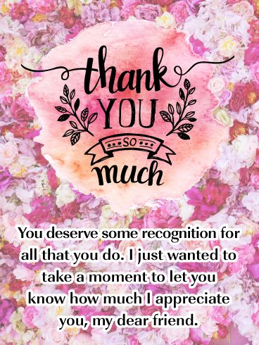 Thank You Dear Friend, Thank You Sweetheart, Thanks For All You Do Quotes, Thank You For All Your Help, Thank You For All You Do Quotes, Thank You For All You Do, You Are Appreciated Quotes, Thank You For Helping Me, Thank You For Your Kindness Quotes