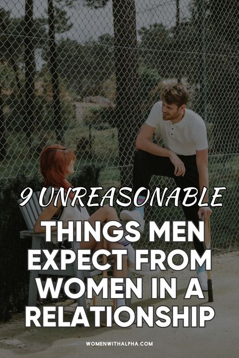 9 Unreasonable Things Men Expect From Women in a Relationship Relationship Expectations, Stand Your Ground, Commitment Issues, Unrealistic Expectations, Relationship Help, In A Relationship, Practical Advice, A Relationship, Understanding Yourself