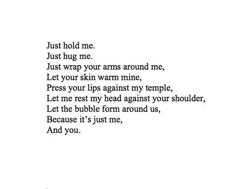 I Just Want To Feel Your Arms Around Me, When You Hold Me Quotes, Quotes About Being In His Arms, His Arms Around Me Quotes, I Need You To Hold Me Quotes, Hold Me In Your Arms Quotes, The Way You Hold Me Quotes, My Arms Around You Quote, I Just Need You To Hold Me Quotes