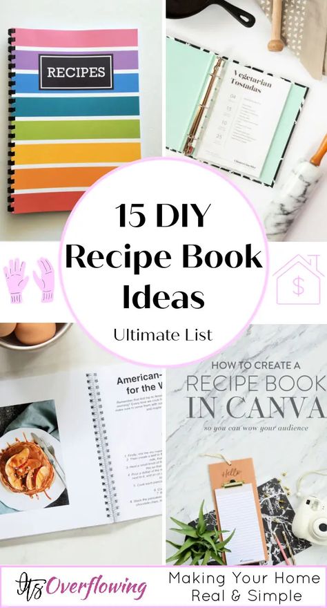 15 Simple DIY Recipe Book Ideas - How to Make a Recipe Book Recipe Book Organization Ideas, Scrapbooking Recipe Book Ideas, Recipe Card Ideas Diy, Recipes Storage Ideas, How To Make A Family Recipe Book, Make Your Own Recipe Book Diy, Diy Cook Books, Diy Recipe Book Ideas Templates, Diy Family Cookbook Ideas