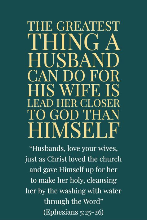 #husbandandwife #marriage #bible #word #washwifewiththeword #cleansingwife #makewifeholy #greatestthinghusbandcando #ephesians5:25-26 #christianity The greatest thing a husband can do for his wife is lead her closer to God than himself. “Husbands, love your wives, just as Christ loved the church and gave Himself up for her to make her holy, cleansing her by the washing with water through the Word” (Ephesians 5:25-26). Godly Husband Quotes Scriptures, Ephesians 5:25 Marriage, Husband Love Your Wife Bible Verse, Godly Husband, Husbands Love Your Wives, Bible Topics, Love Your Wife, Closer To God, Loving God