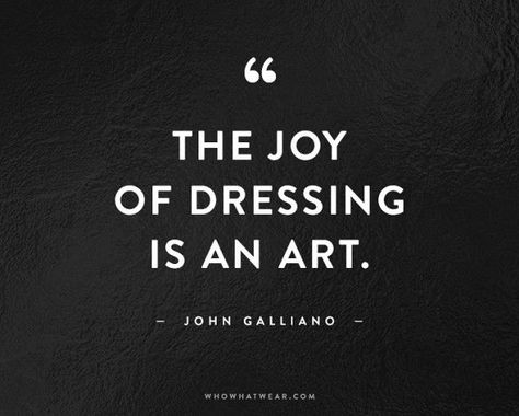 Inspiring Quotes, Fashion Quotes, John Galliano, Fashion Quotes Inspirational, Quotes Fashion, Family Support, Life Quotes Love, Best Inspirational Quotes, What’s Going On