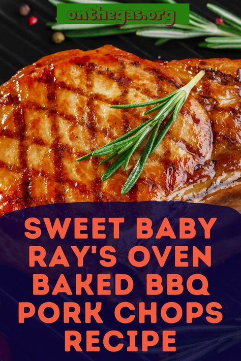 Baked Boneless Pork Chop Recipes, Baked Bbq Pork Chops, Pork Chops In The Oven, Baked Boneless Pork Chops, Barbecue Pork Chops, Sweet Baby Rays, Oven Pork Chops, Boneless Pork Chop Recipes, Sweet Baby Ray